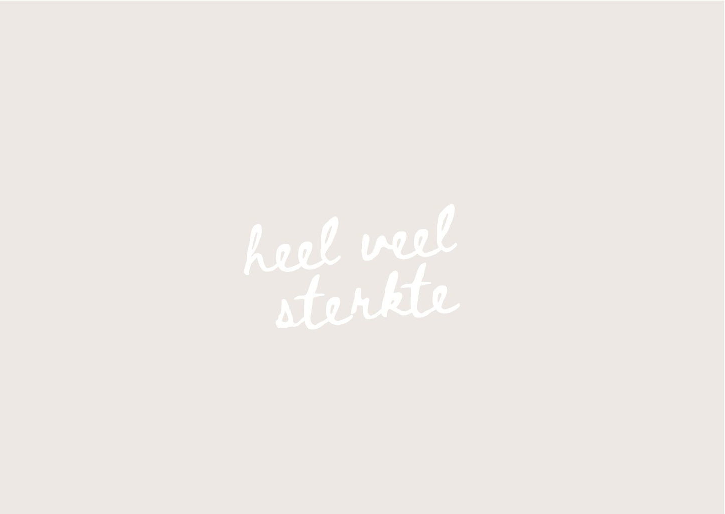 Wenskaart - heel veel sterkte